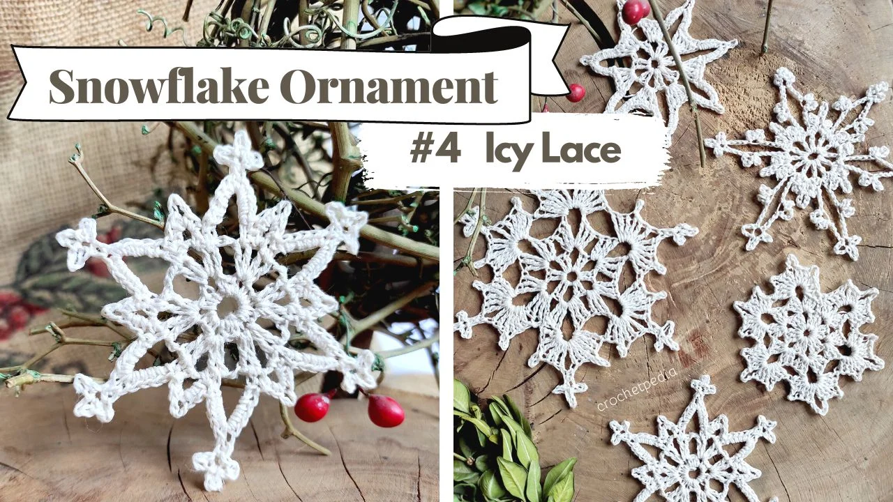 Crocheted snowflake ornaments in white thread are elegantly displayed on a wood surface alongside a small plant and red berries. Text reads "Snowflake Ornament #4 Icy Lace," evoking the delicate beauty of a crystal star.